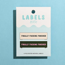 Load image into Gallery viewer, Finally Fucking Finished Woven Labels by KATM | Pack of 6 Labels
