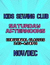 Load image into Gallery viewer, Kids Sewing Club Saturday Afternoon WINTER (Nov/Dec) 2026 dates!
